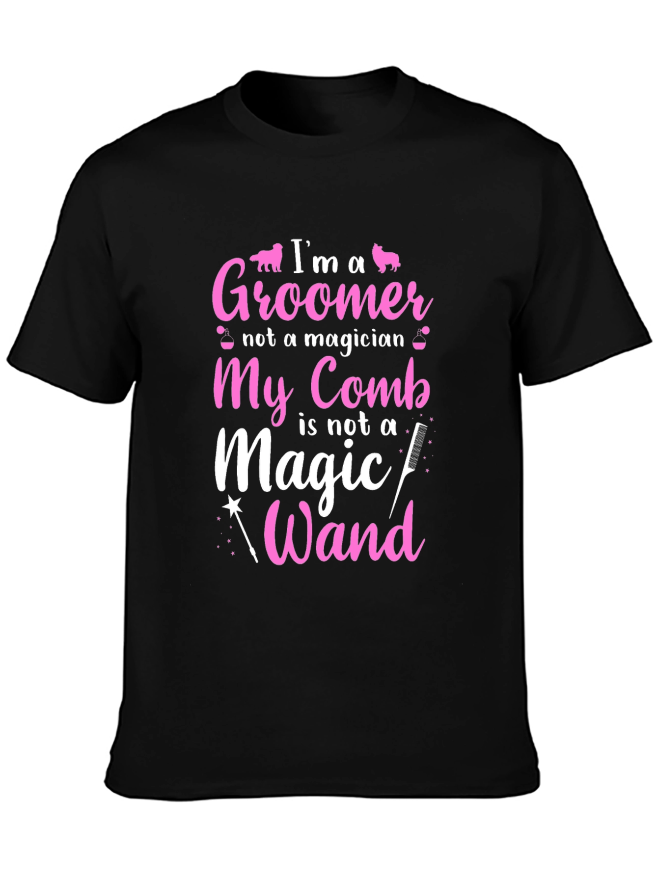 Groomer T-Shirt: Im a Groomer Not a Magician