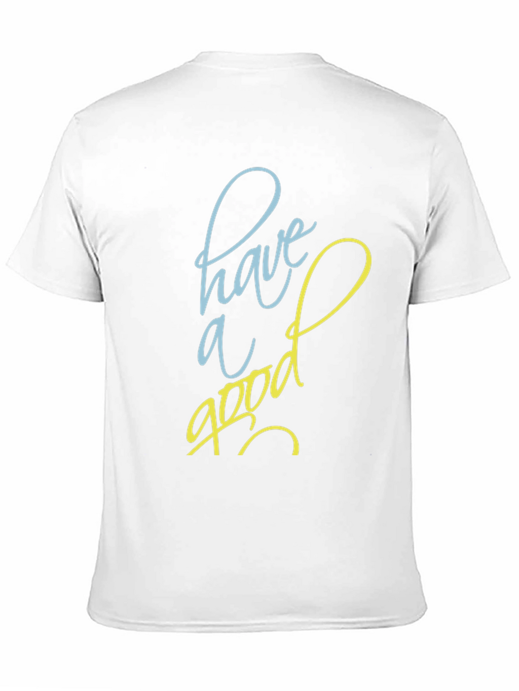 Have A Good Day Graphic Tee