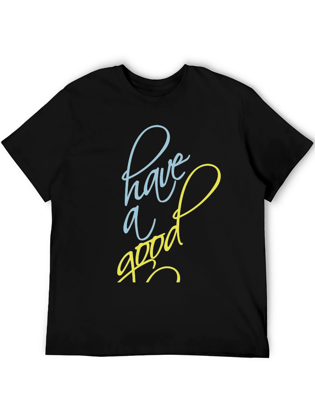 Have A Good Day Graphic Tee