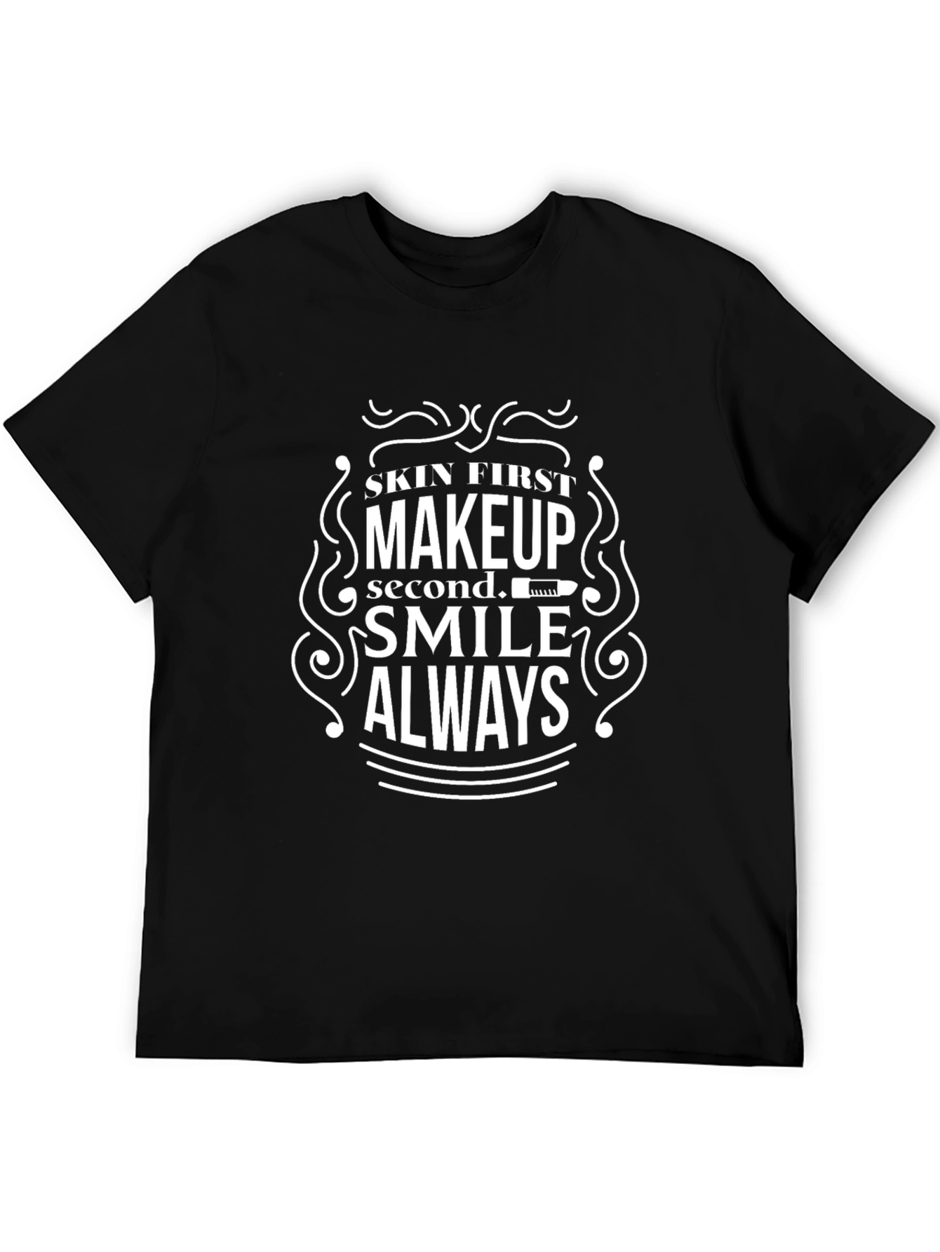 Skin First Makeup Second Smile Always T-Shirt