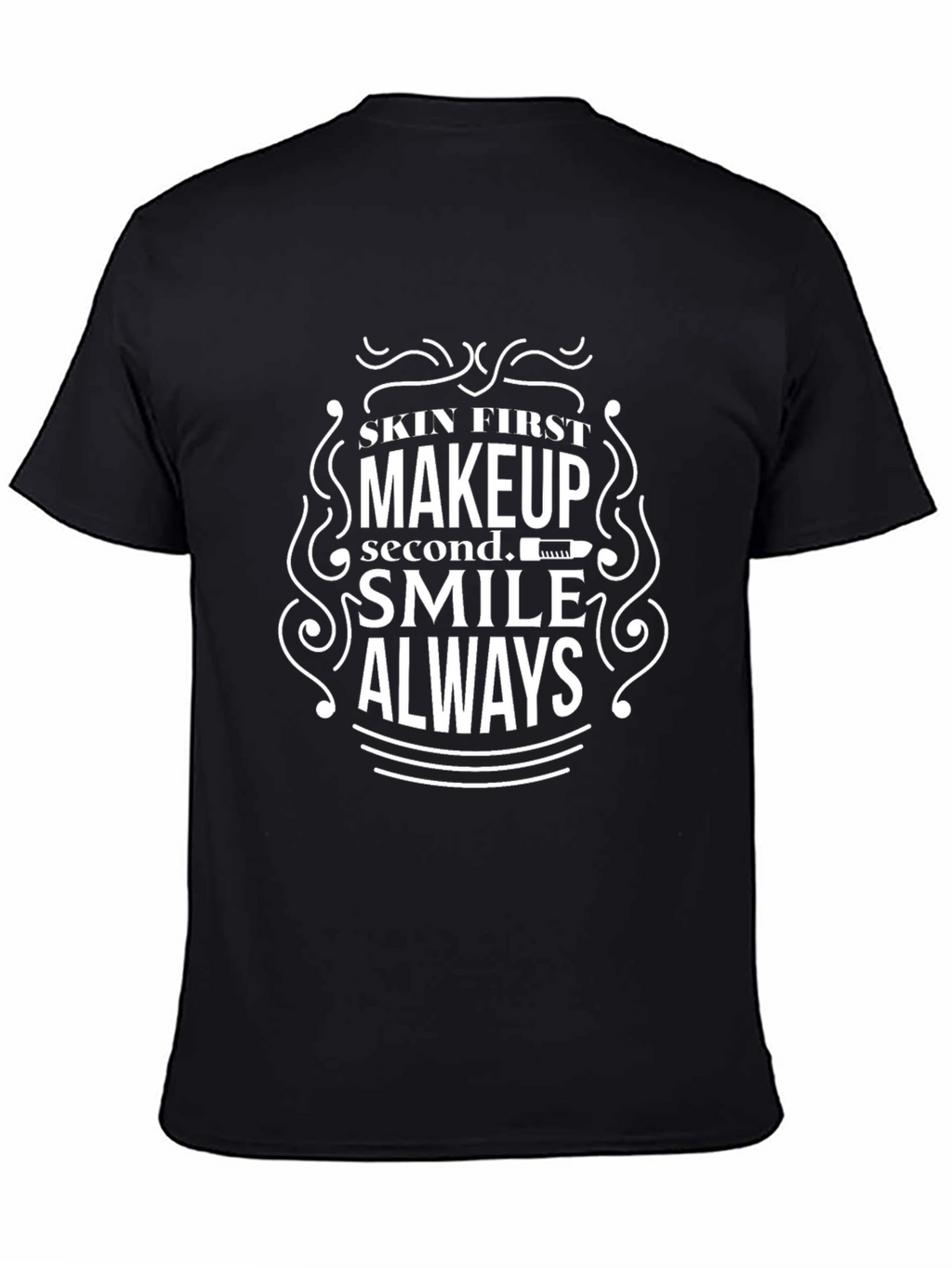 Skin First Makeup Second Smile Always T-Shirt