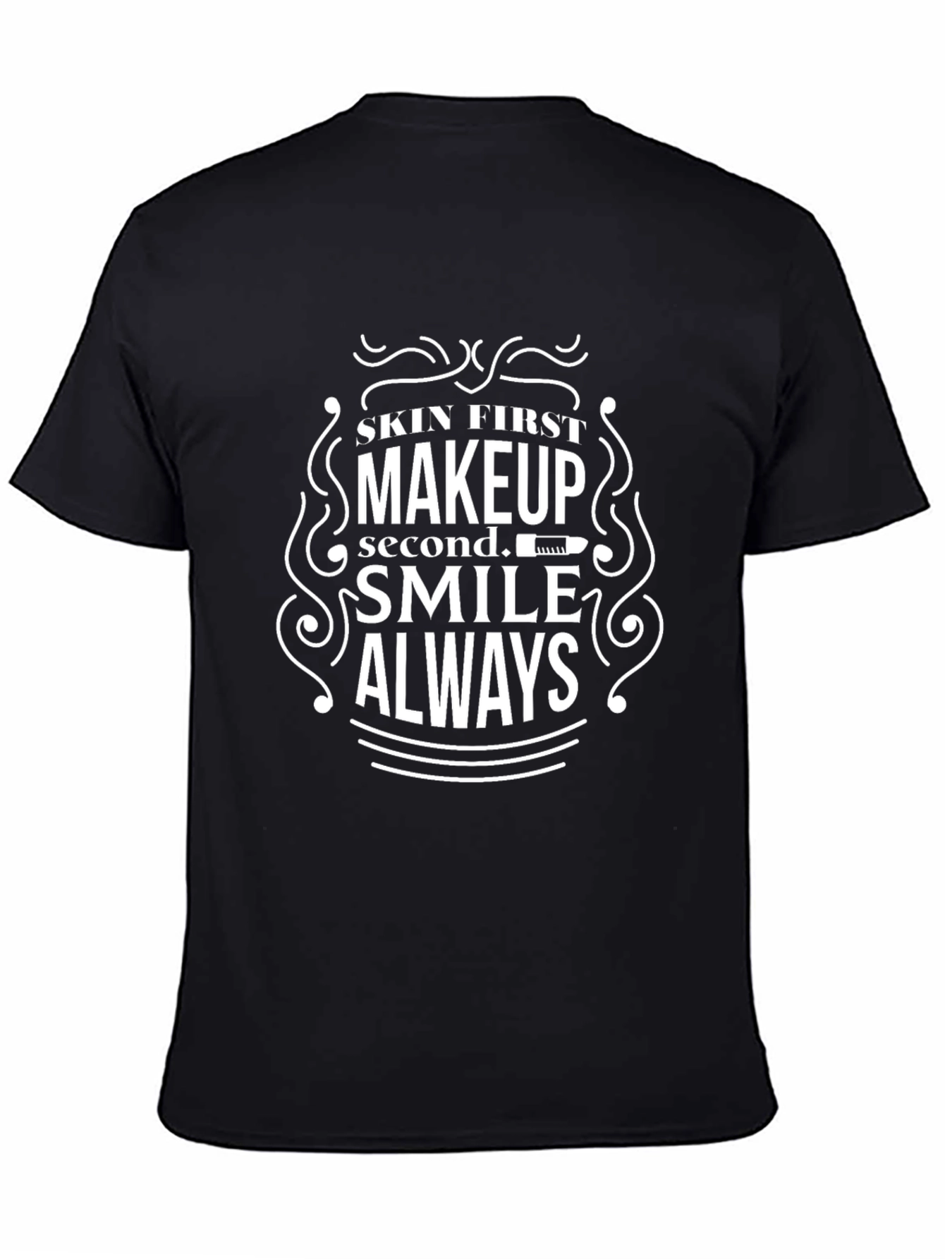 Skin First Makeup Second Smile Always T-Shirt