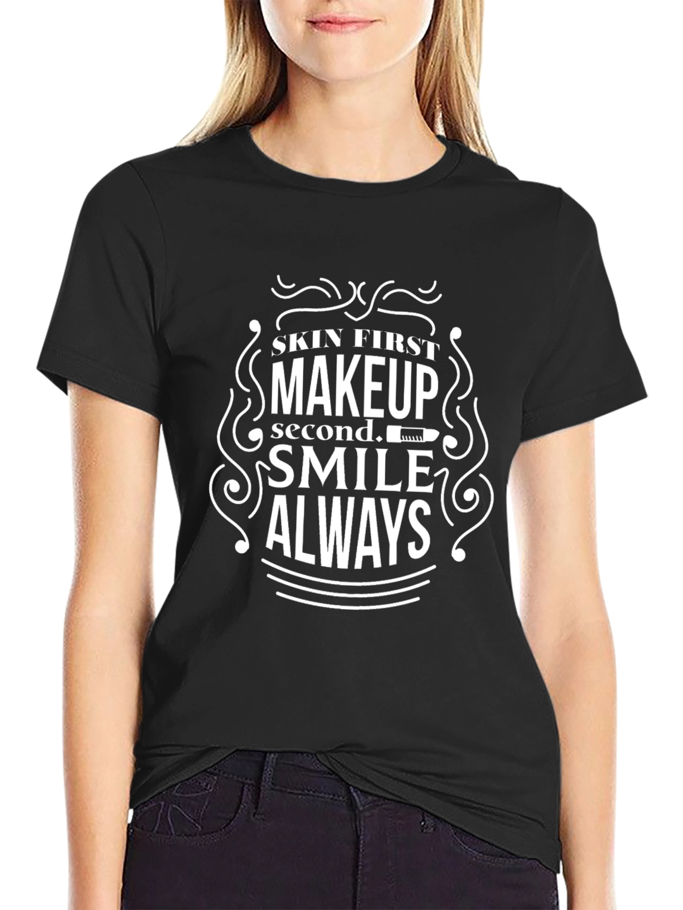 Skin First Makeup Second Smile Always T-Shirt