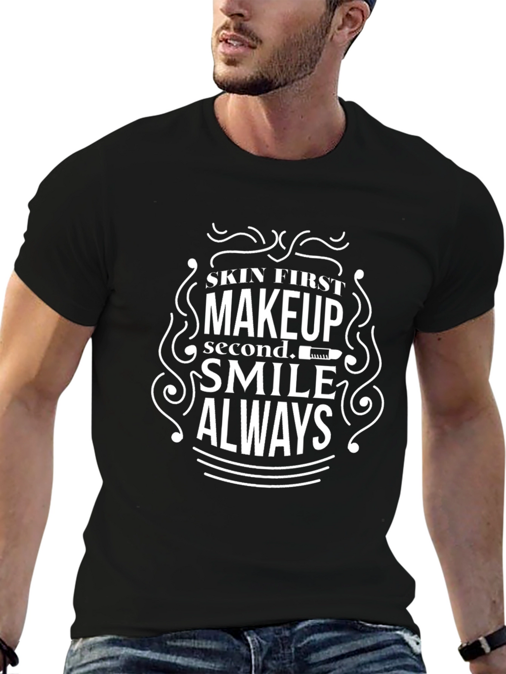 Skin First Makeup Second Smile Always T-Shirt
