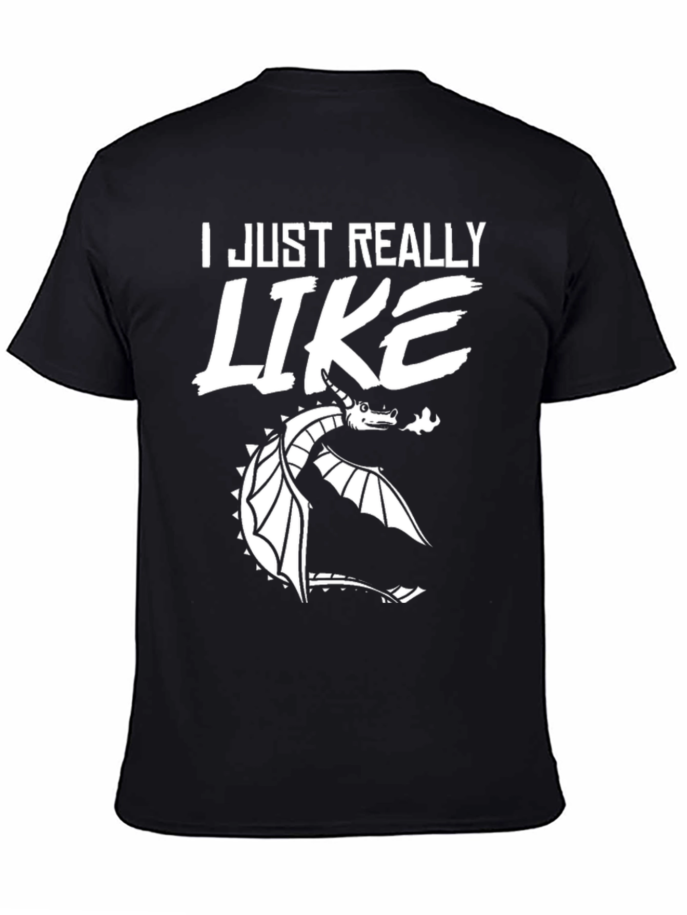 Dragon Lover T-Shirt - I Just Really Like Dragons!