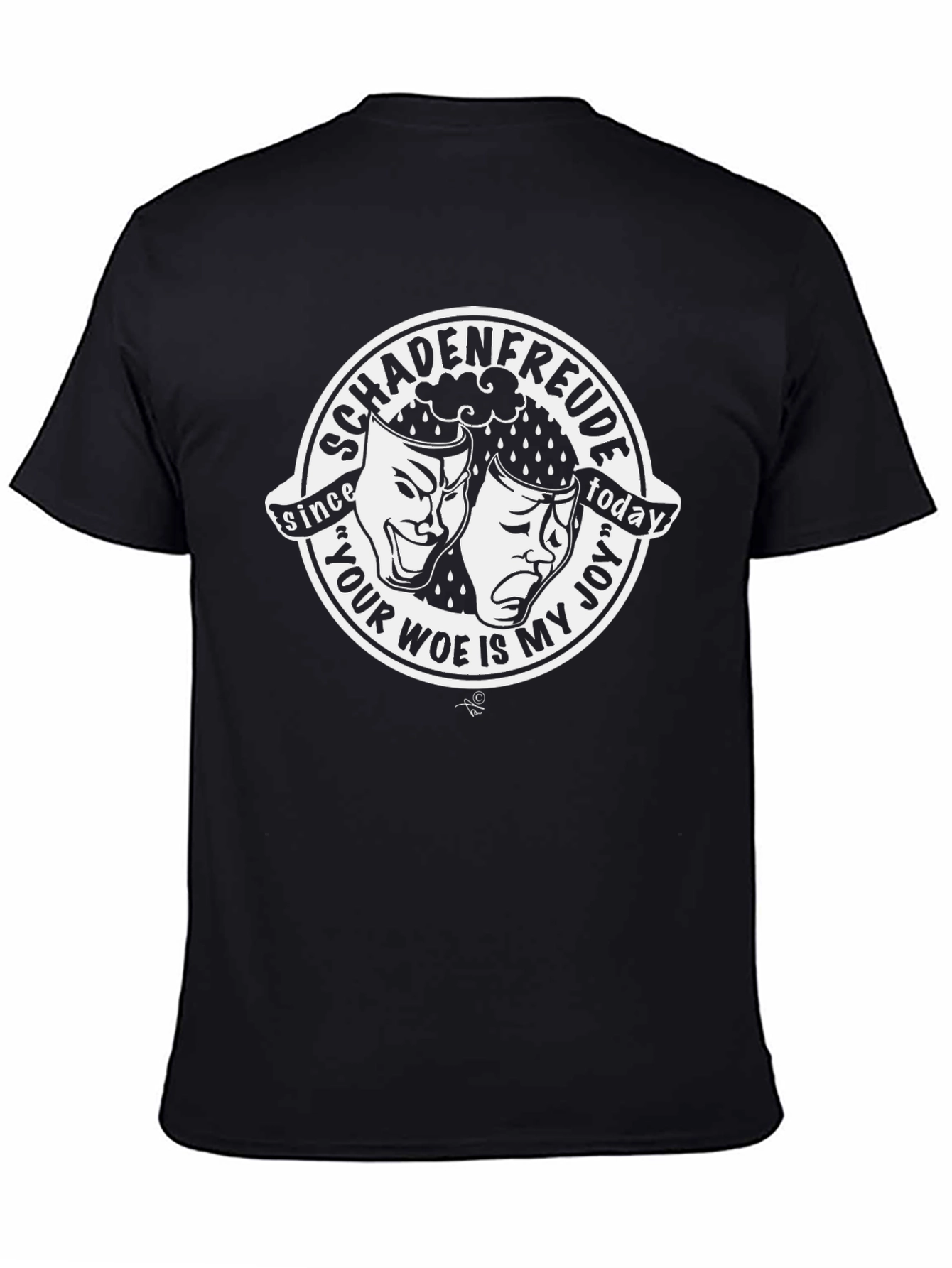 Schadenfreude T-Shirt: Your Woe Is My Joy Comedy Drama