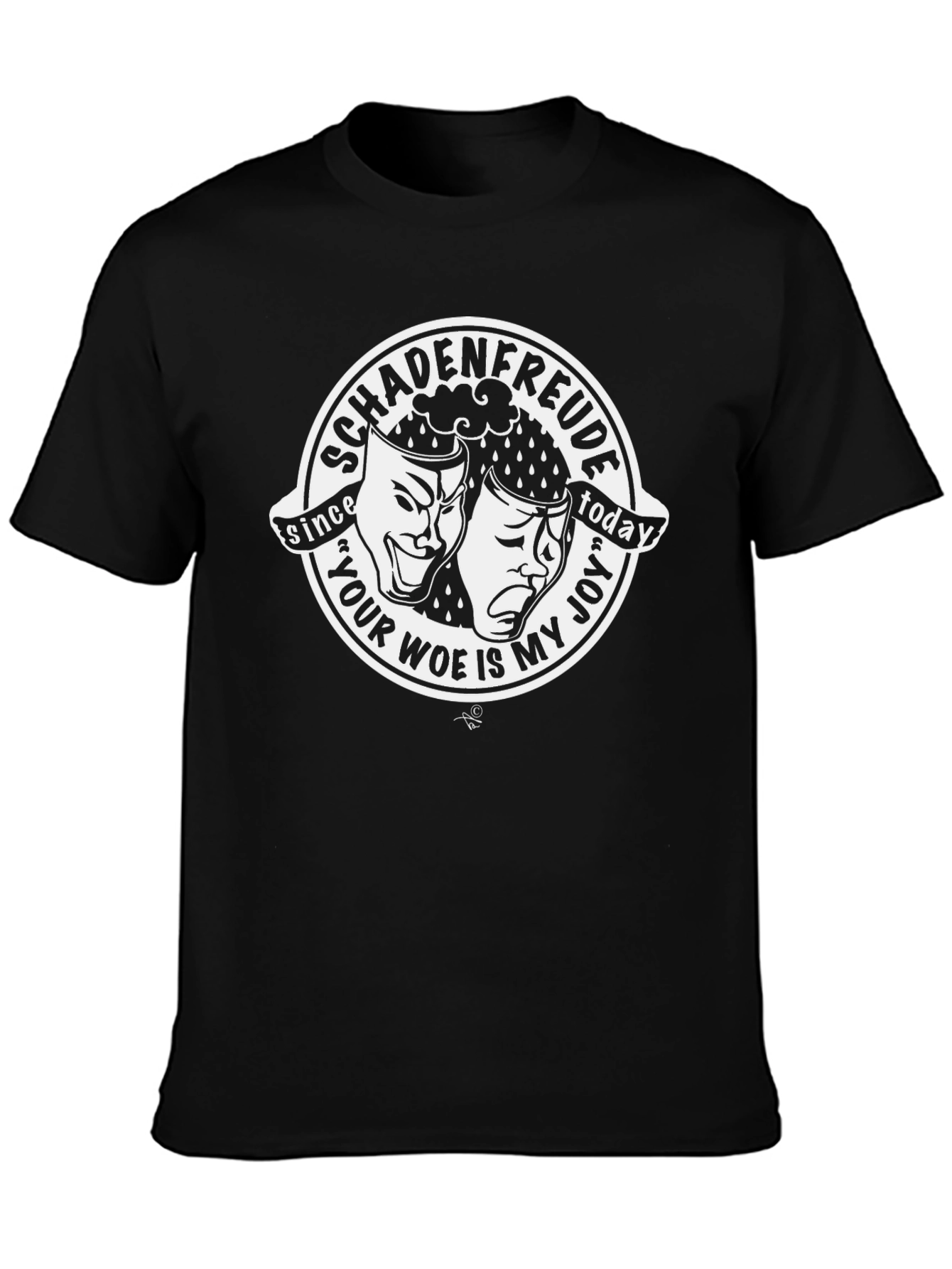 Schadenfreude T-Shirt: Your Woe Is My Joy Comedy Drama