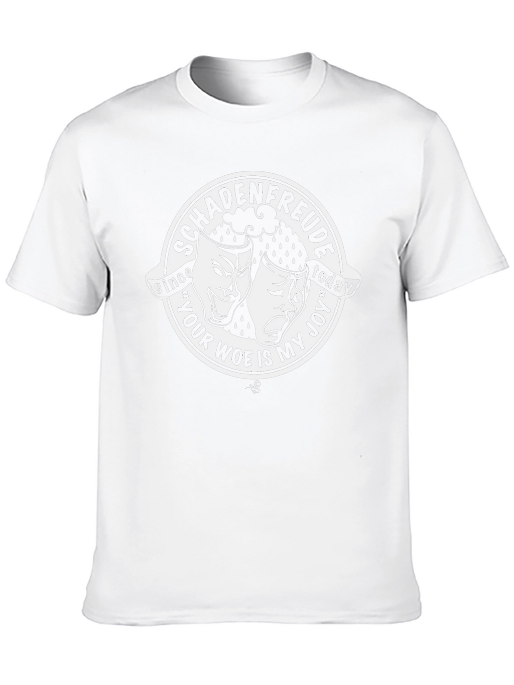 Schadenfreude T-Shirt: Your Woe Is My Joy Comedy Drama