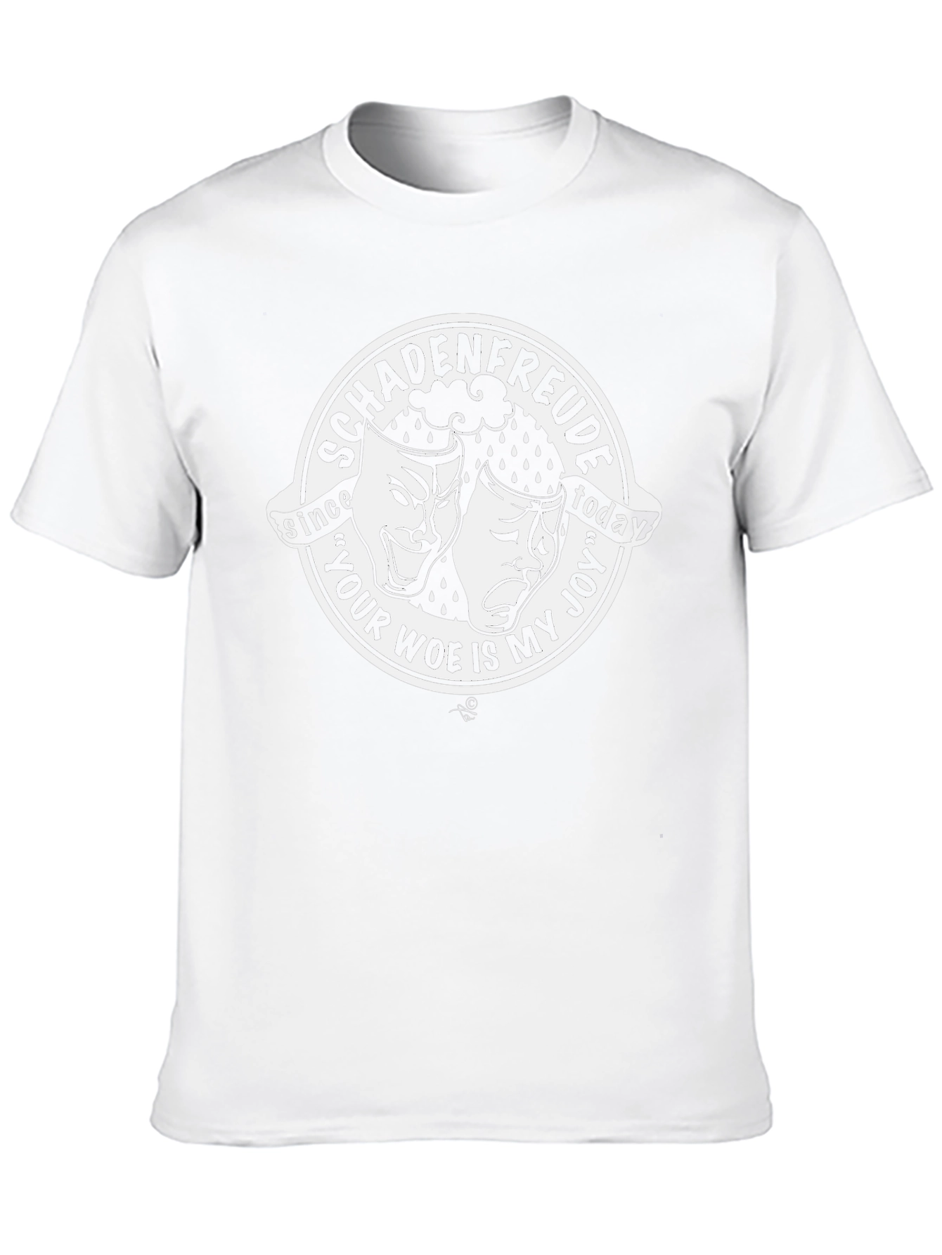 Schadenfreude T-Shirt: Your Woe Is My Joy Comedy Drama