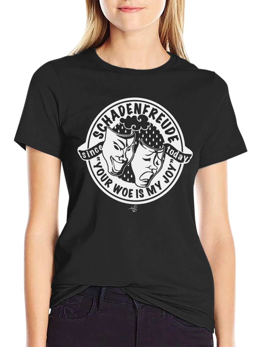 Schadenfreude T-Shirt: Your Woe Is My Joy Comedy Drama