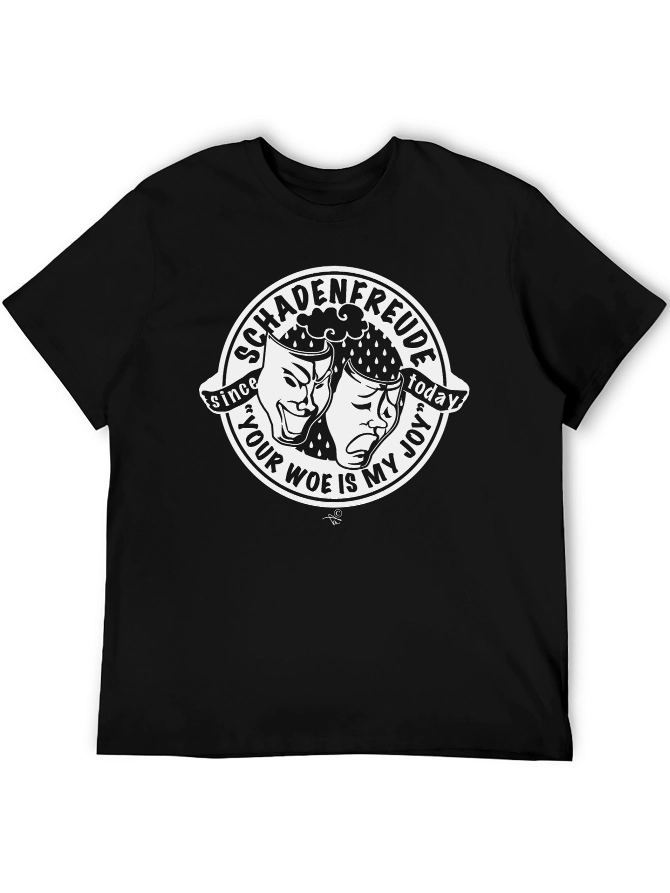 Schadenfreude T-Shirt: Your Woe Is My Joy Comedy Drama
