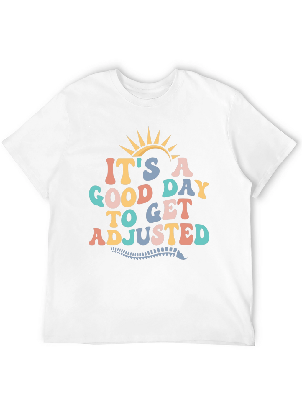 Good Day to Get Adjusted T-Shirt