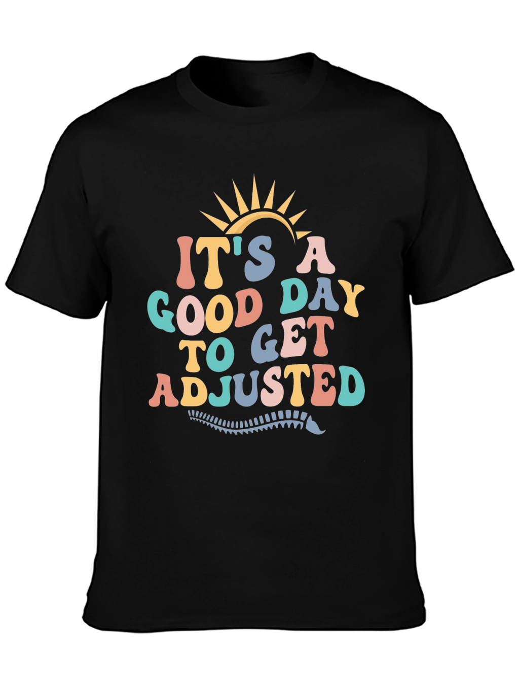 Good Day to Get Adjusted T-Shirt
