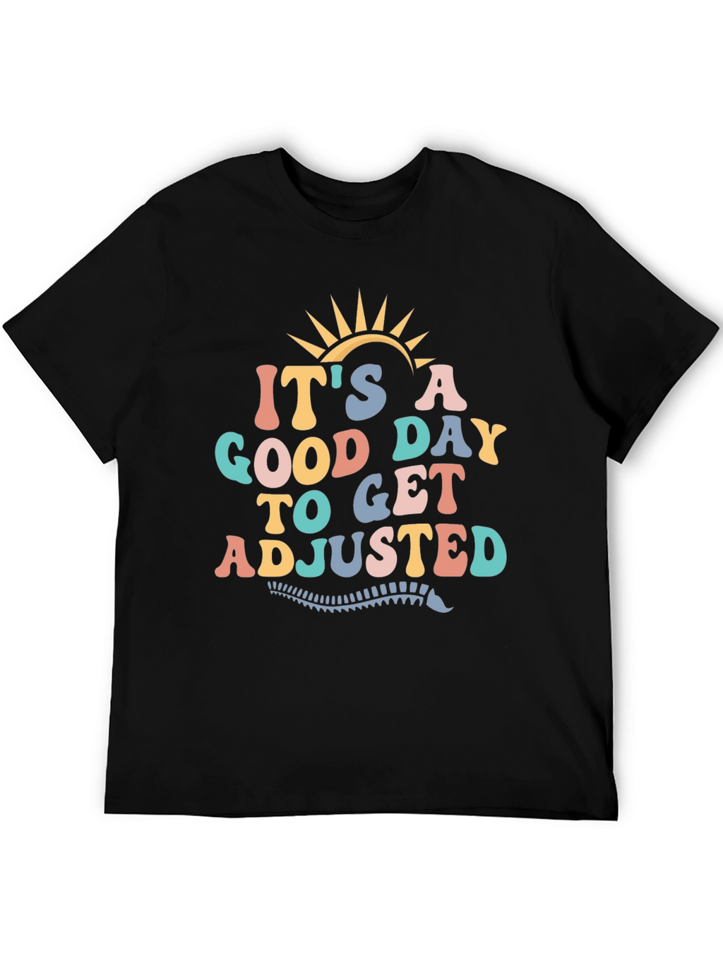 Good Day to Get Adjusted T-Shirt