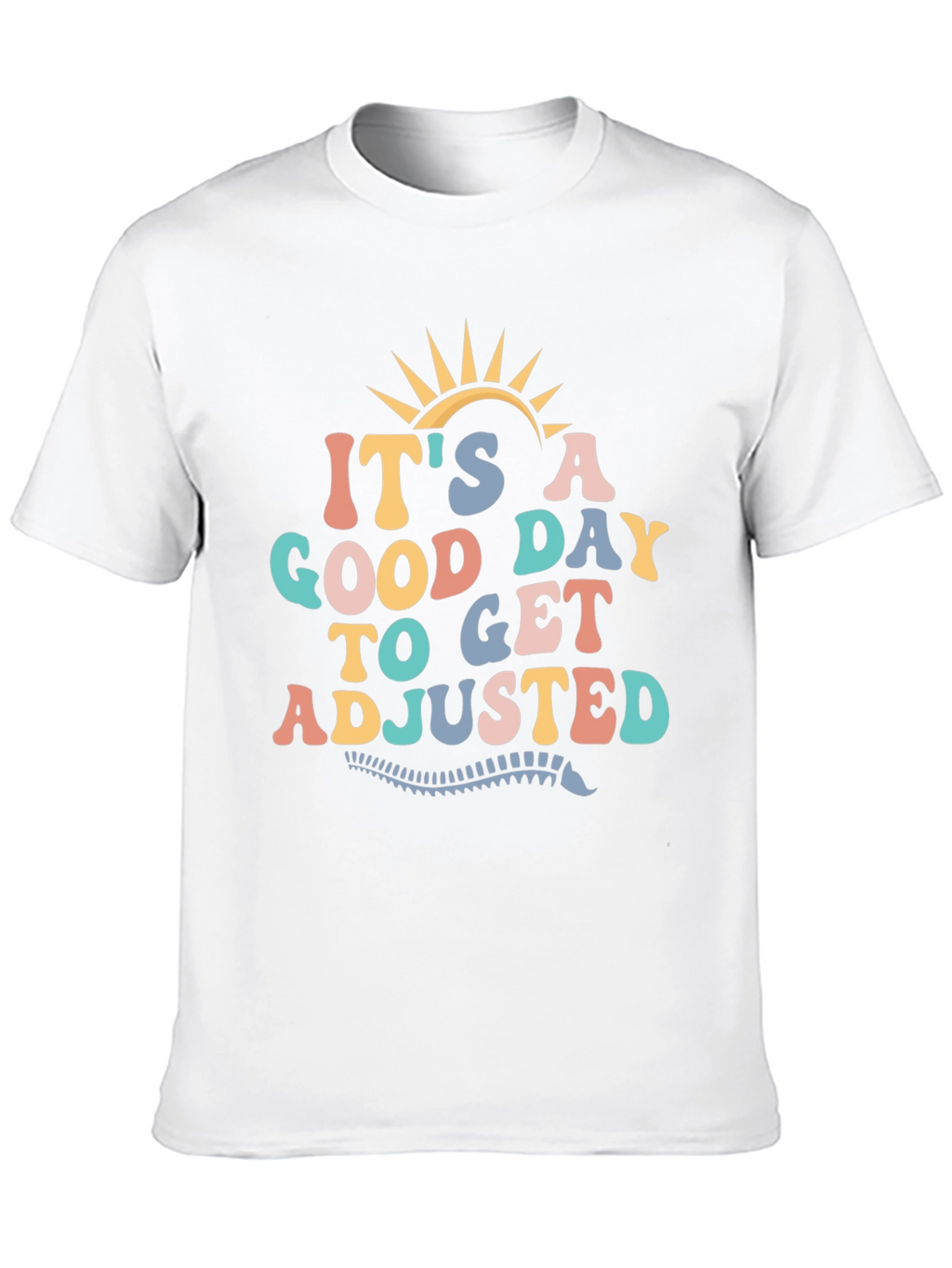 Good Day to Get Adjusted T-Shirt