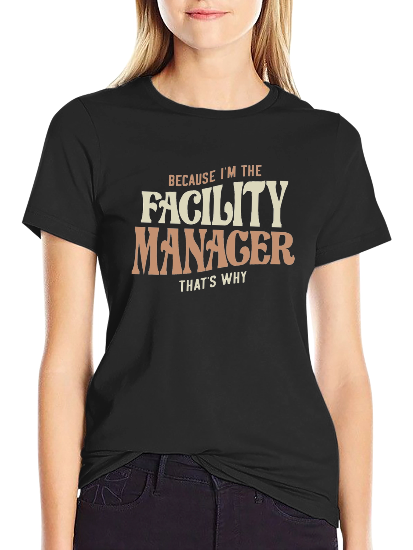 Facility Manager T-Shirt - Because Im the Facility Manager Thats Why
