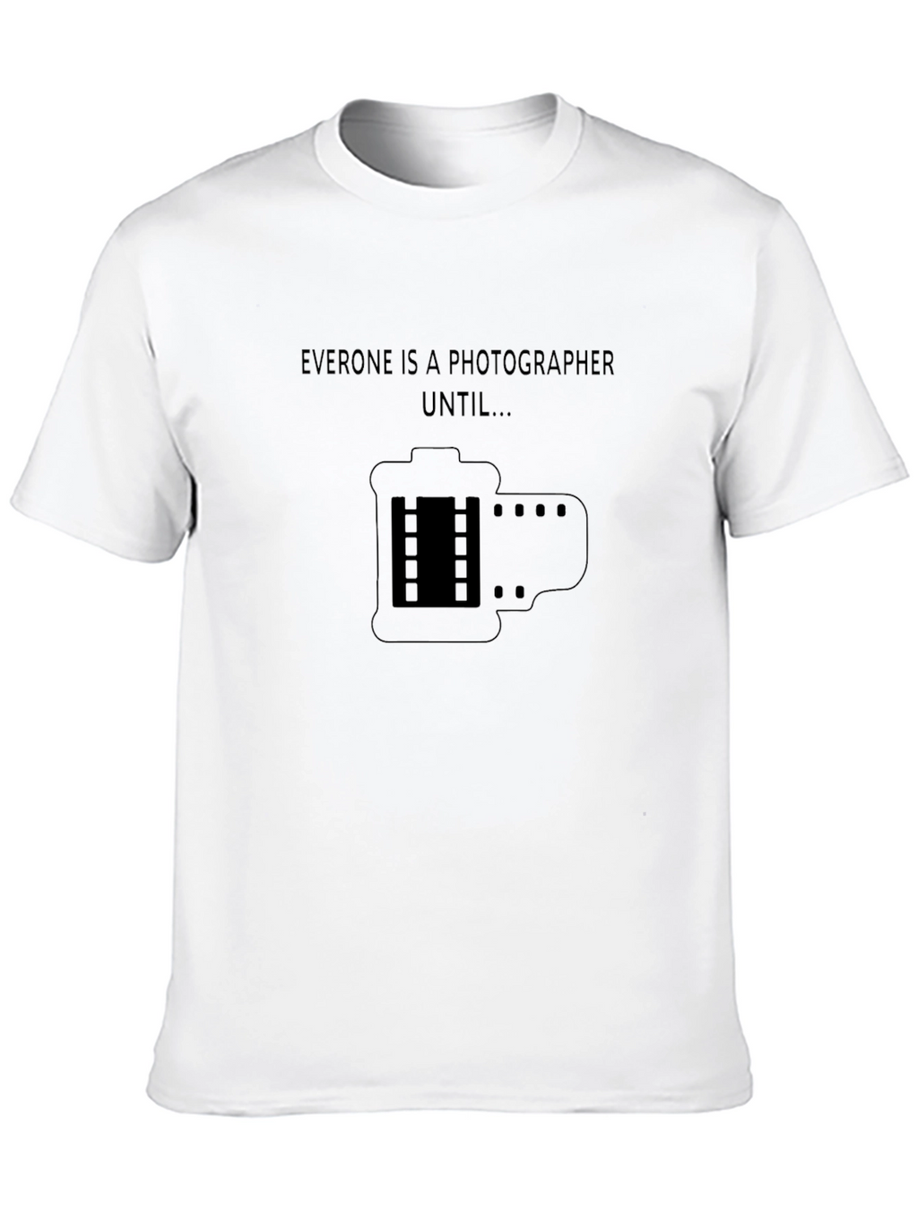 Photographer T-Shirt - Everyone is a Photographer