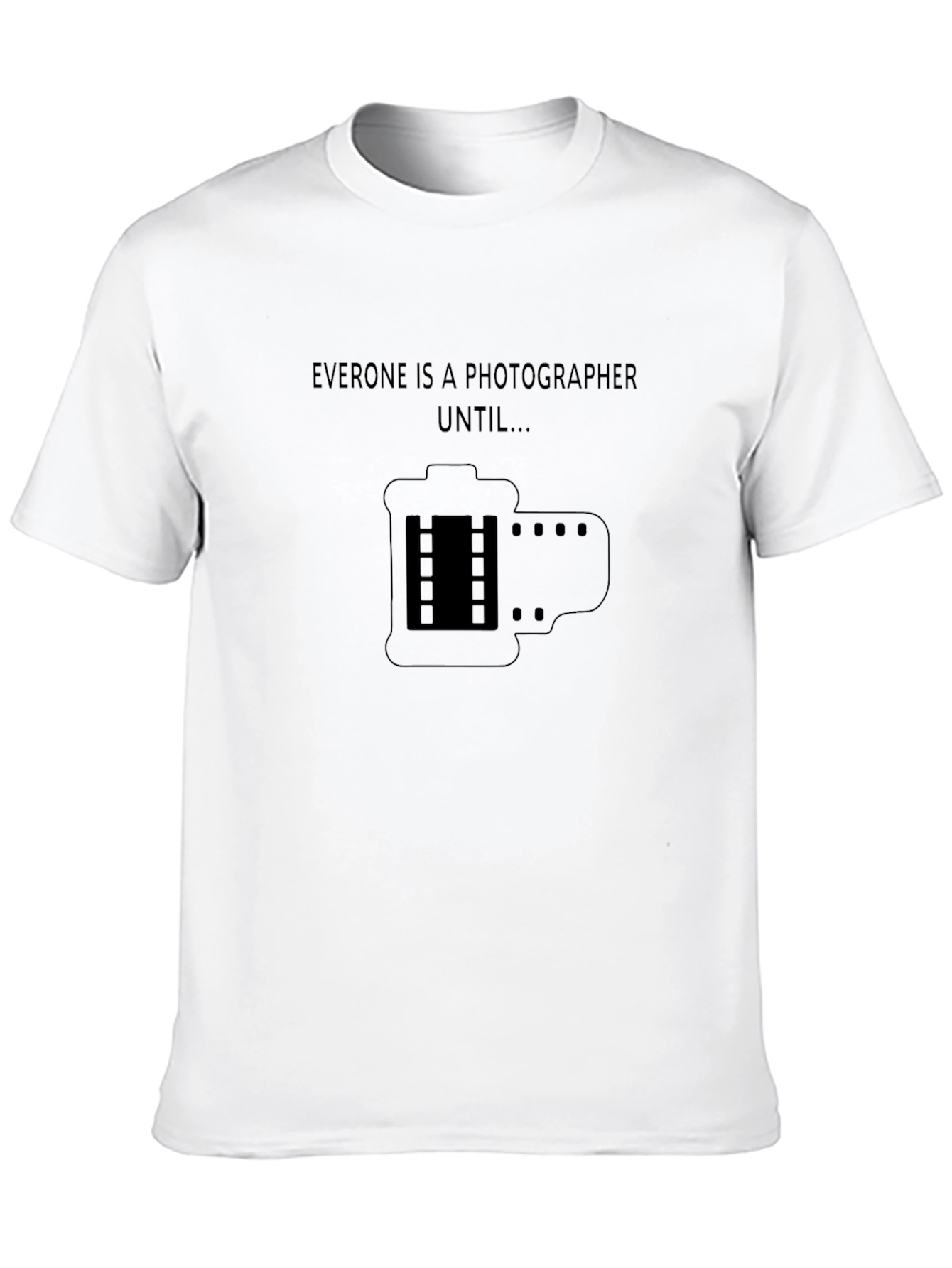 Photographer T-Shirt - Everyone is a Photographer