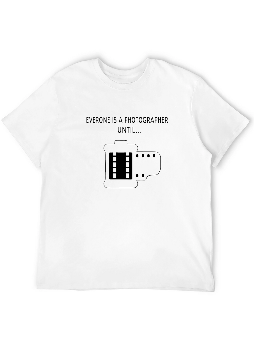 Photographer T-Shirt - Everyone is a Photographer