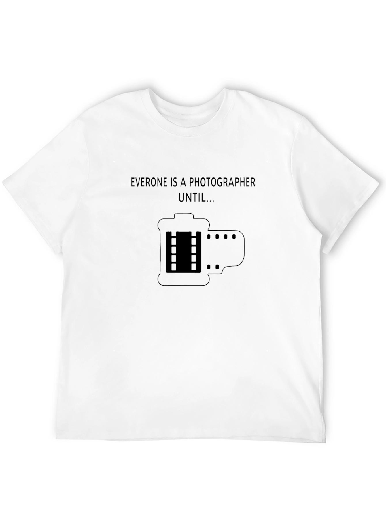 Photographer T-Shirt - Everyone is a Photographer