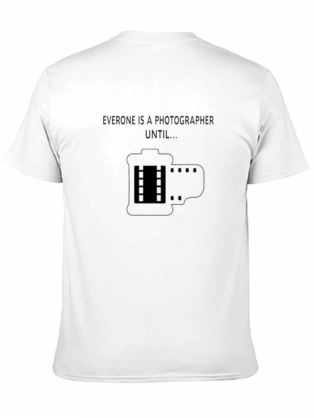 Photographer T-Shirt - Everyone is a Photographer
