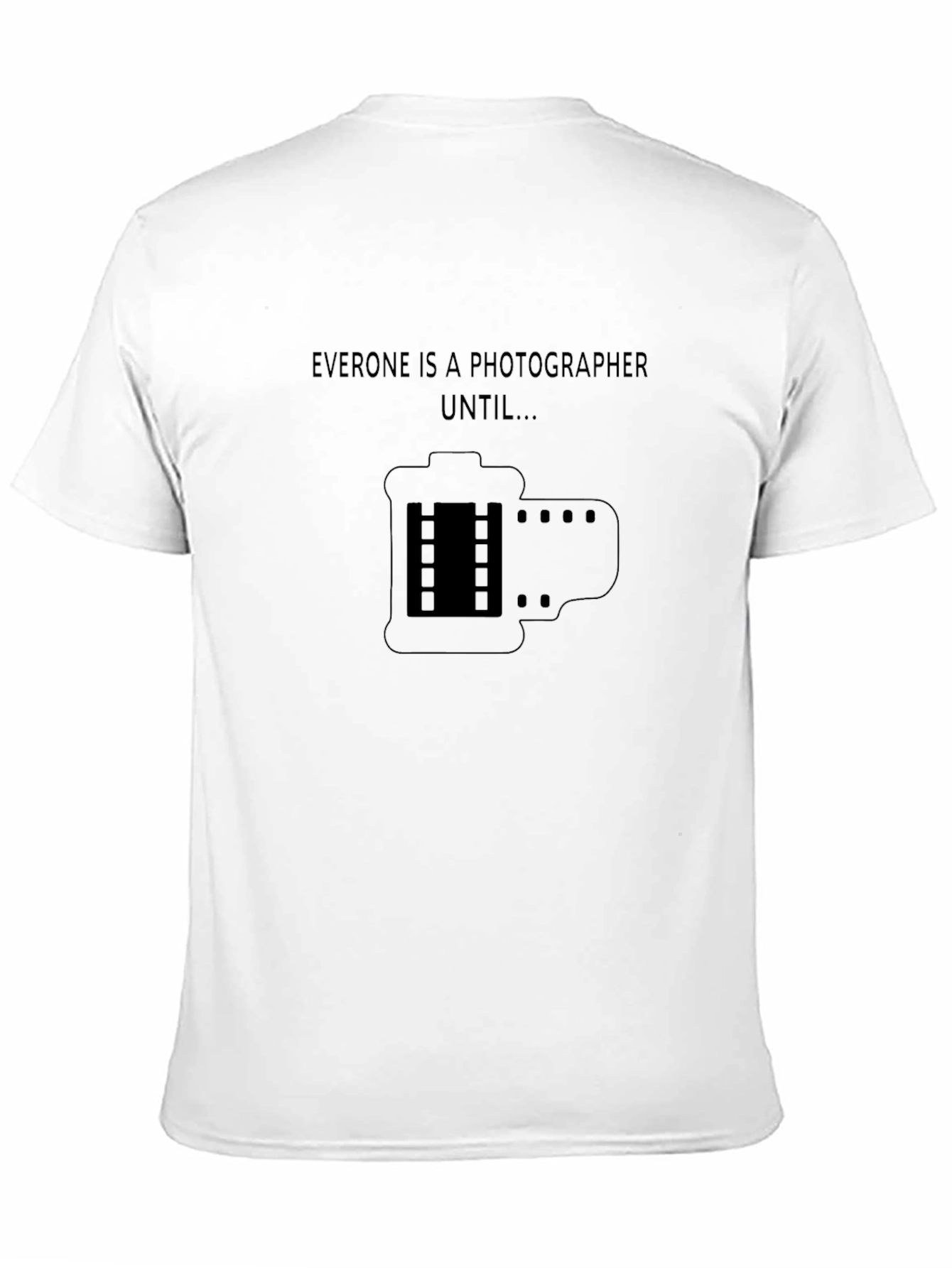 Photographer T-Shirt - Everyone is a Photographer