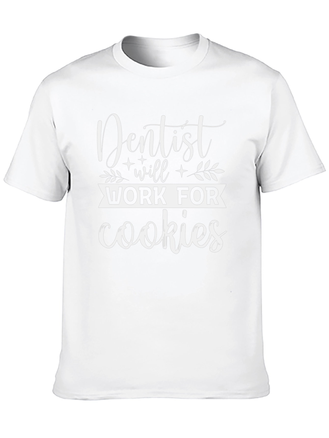 Dentist Will Work For Cookies Graphic Tee