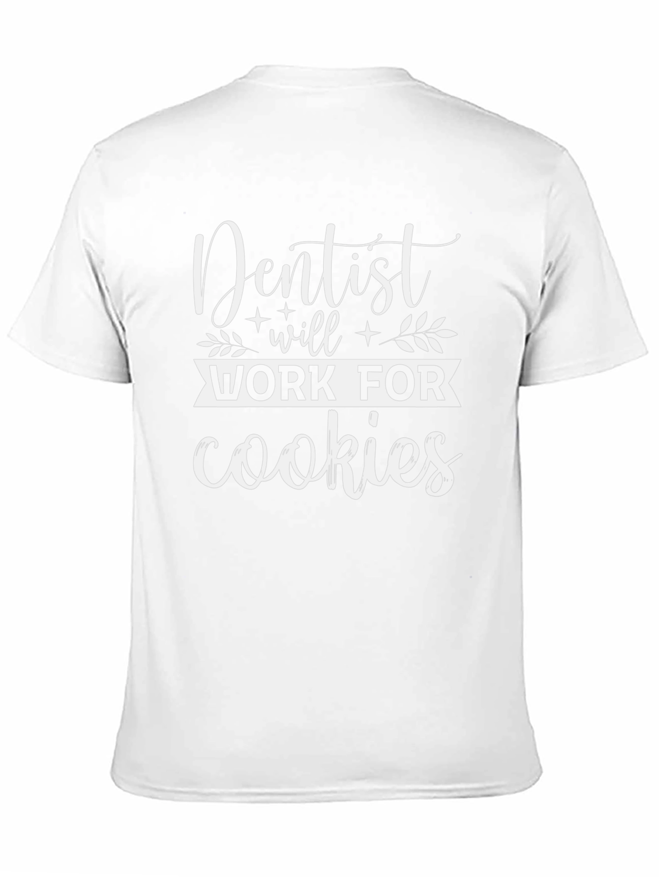 Dentist Will Work For Cookies Graphic Tee