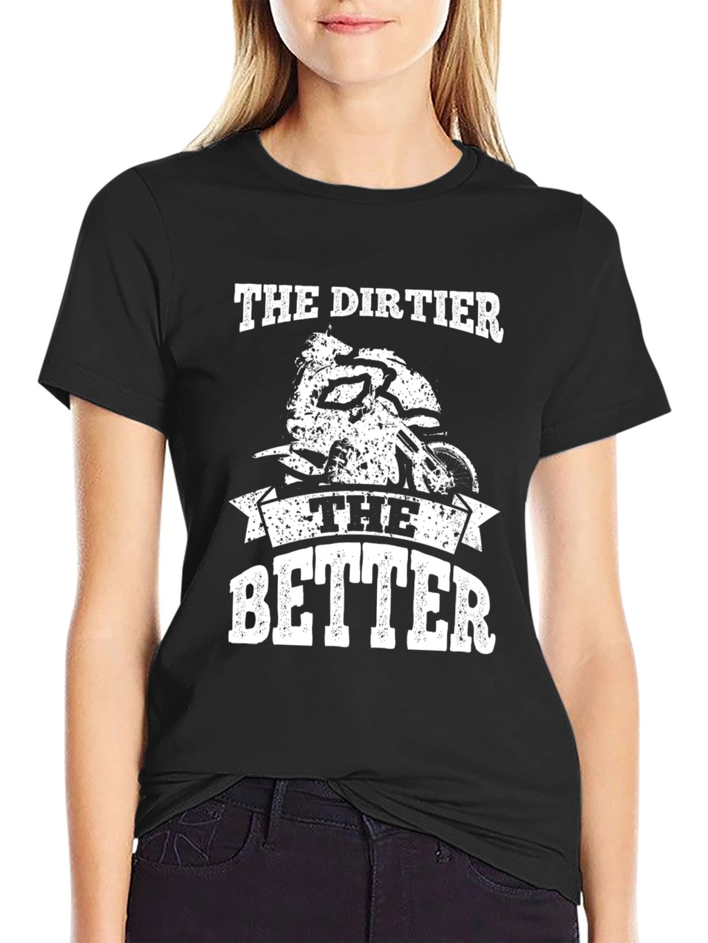The Dirtier the Better Graphic Tee