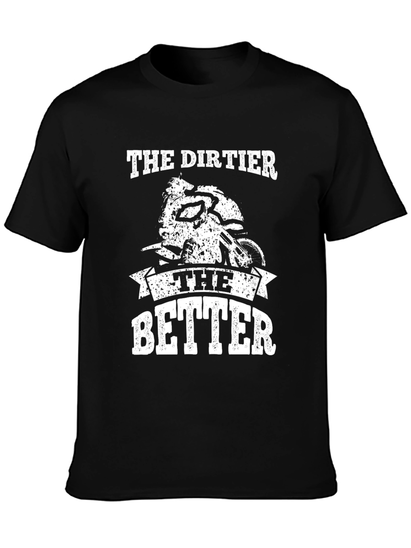 The Dirtier the Better Graphic Tee