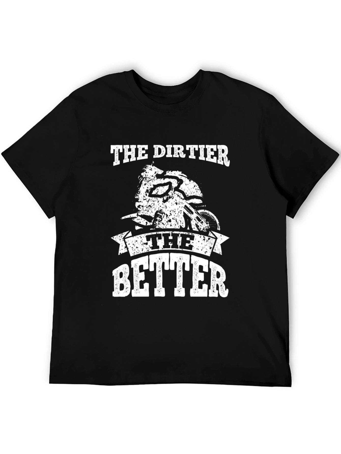 The Dirtier the Better Graphic Tee