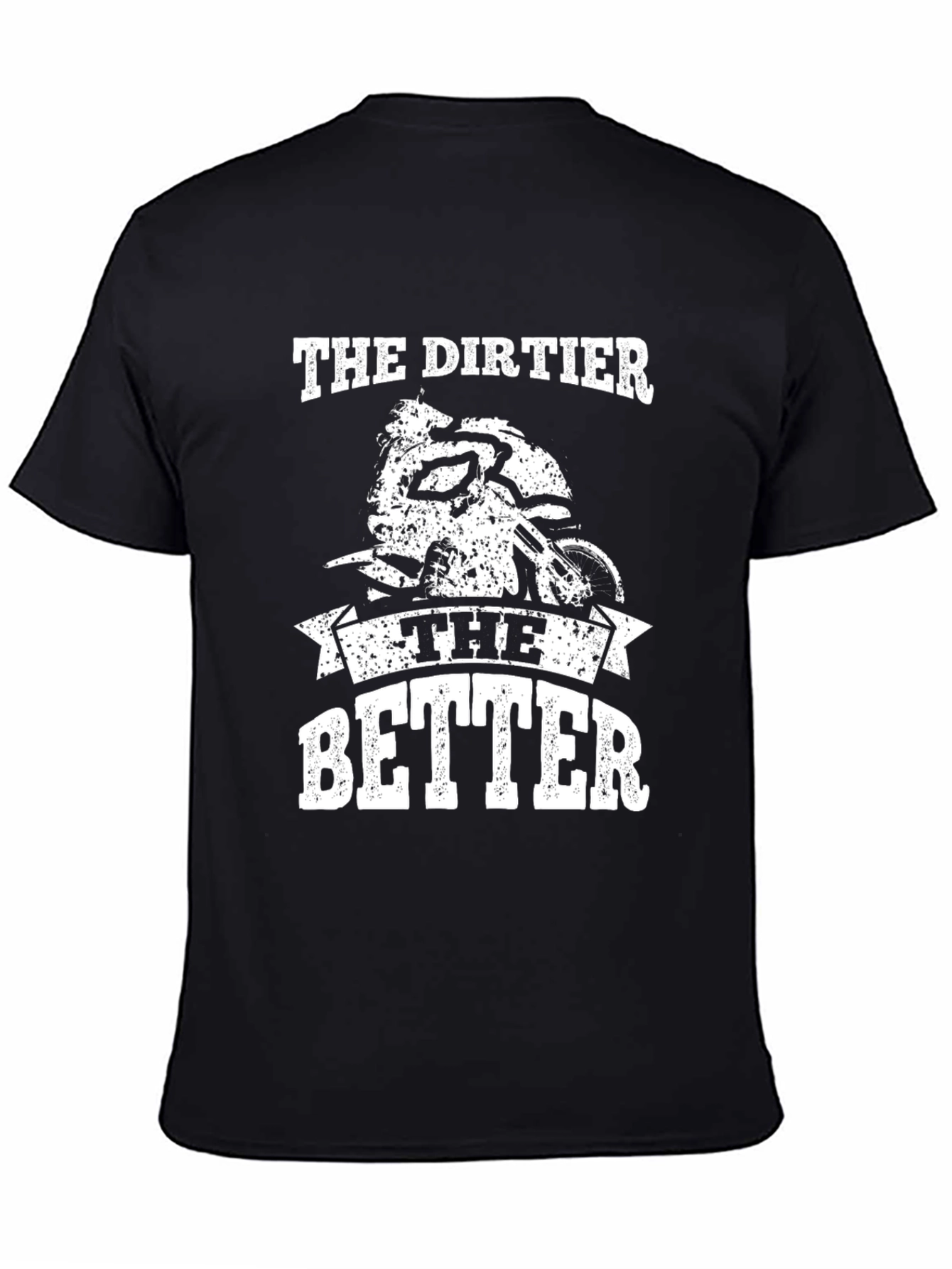 The Dirtier the Better Graphic Tee