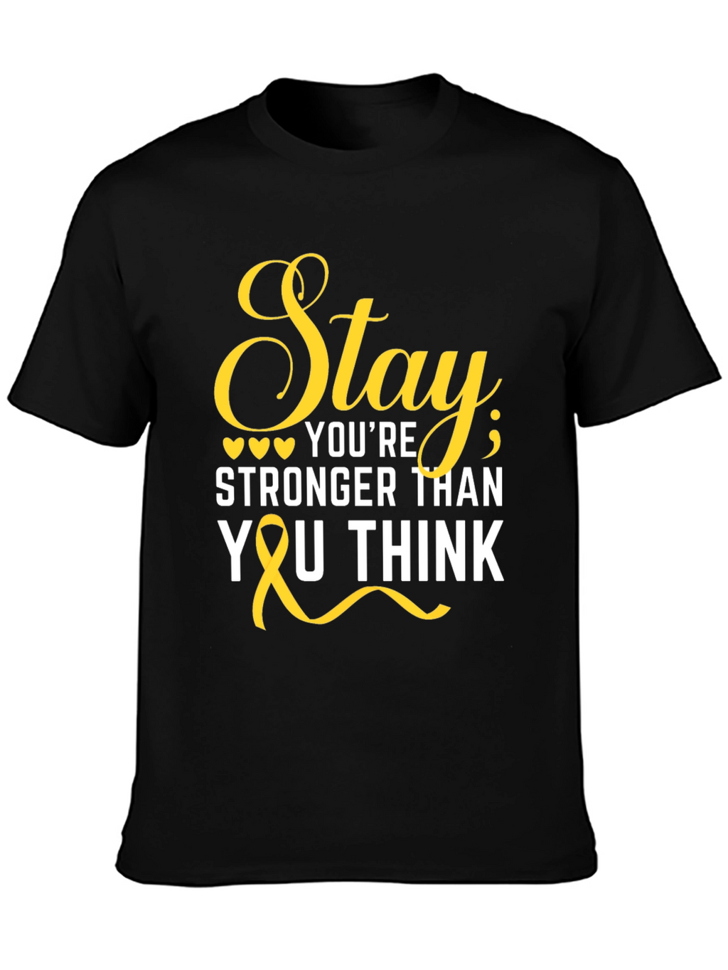 Stay Stronger Than You Think T-Shirt