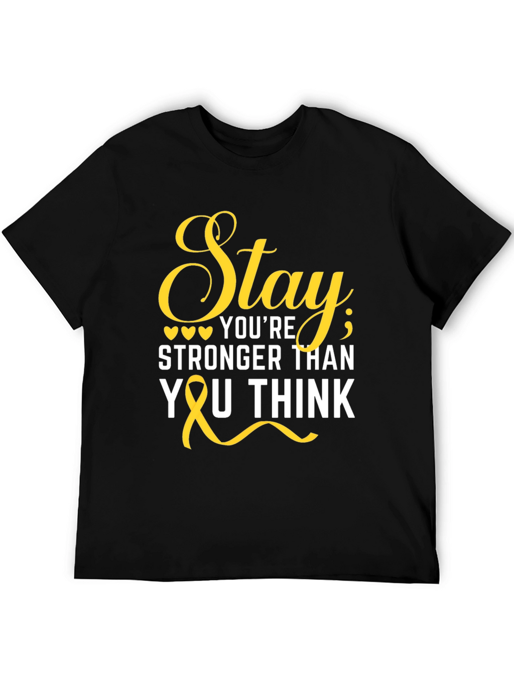Stay Stronger Than You Think T-Shirt