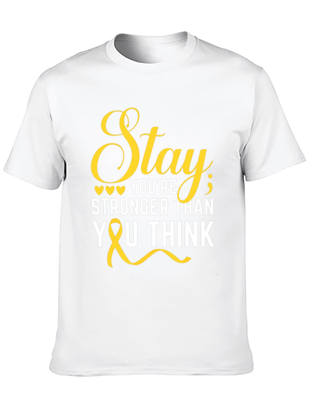 Stay Stronger Than You Think T-Shirt