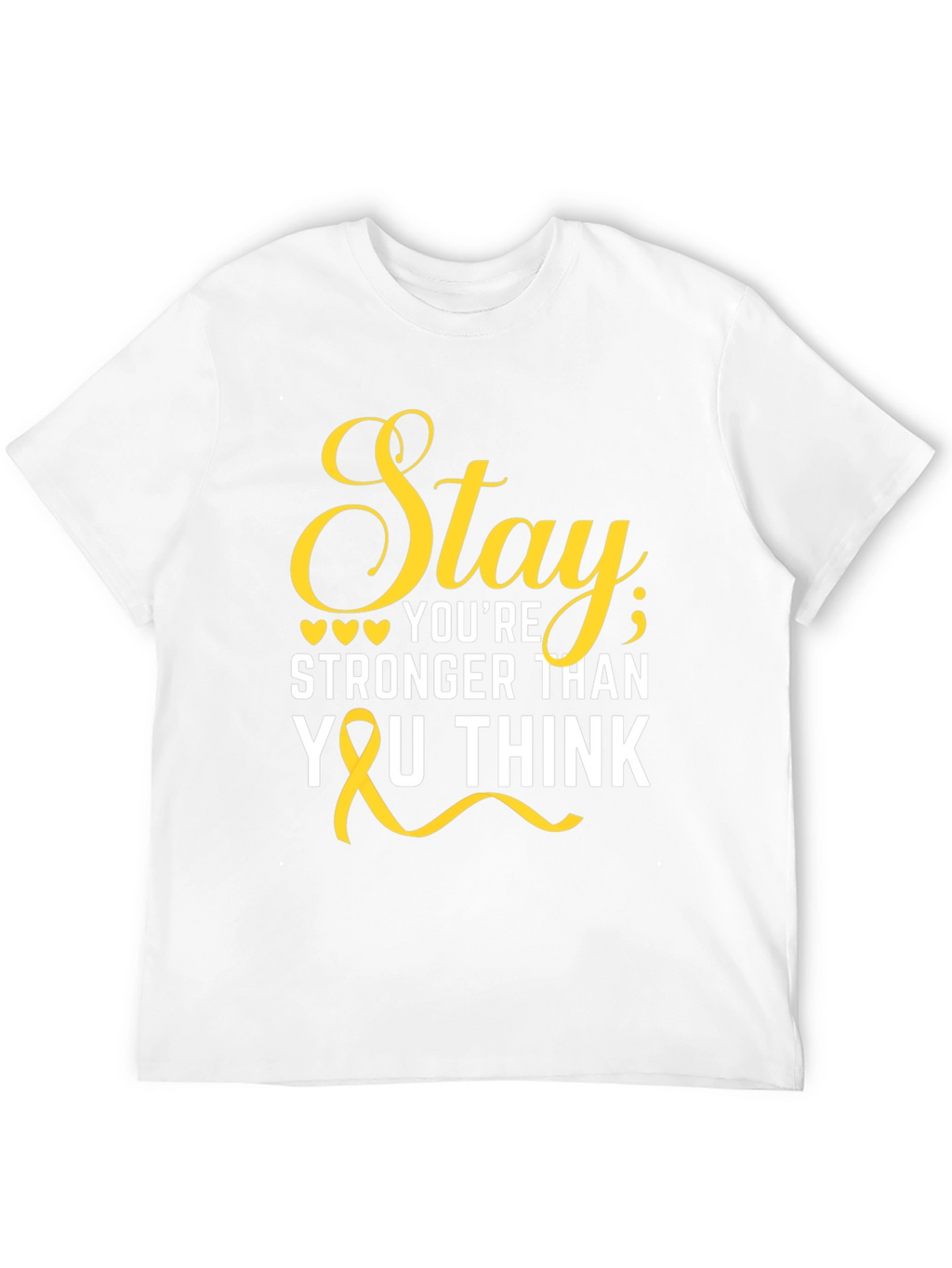 Stay Stronger Than You Think T-Shirt