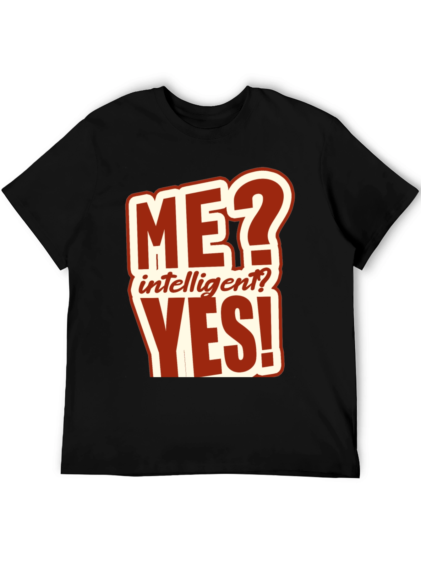 Funny ME? Intelligent? YES! T-Shirt