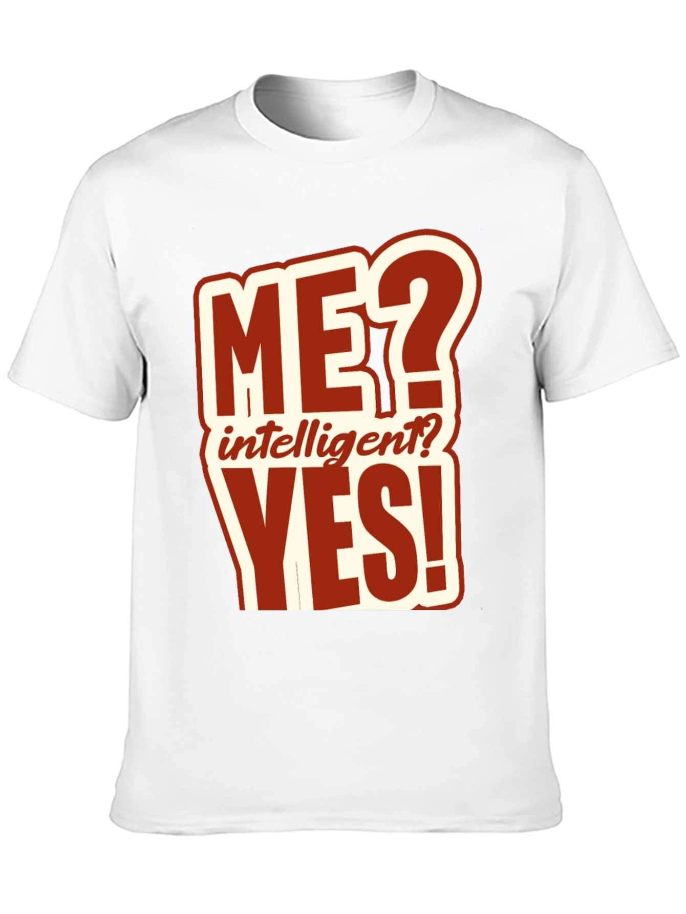 Funny ME? Intelligent? YES! T-Shirt