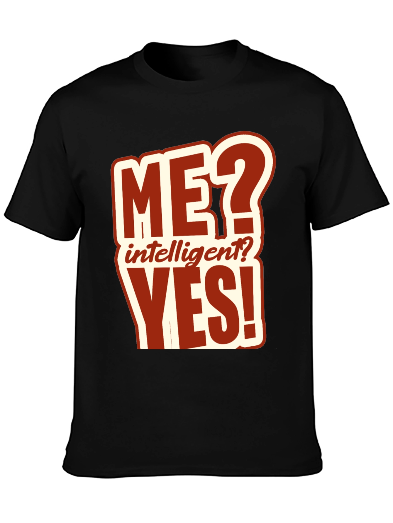 Funny ME? Intelligent? YES! T-Shirt