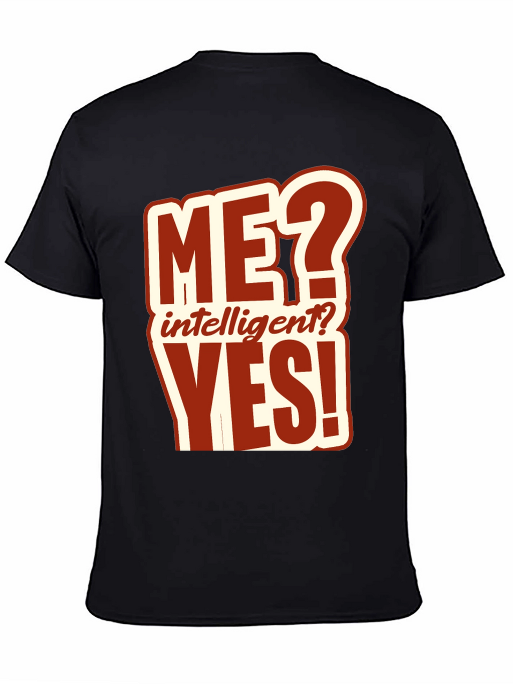 Funny ME? Intelligent? YES! T-Shirt
