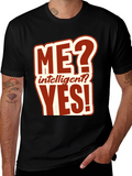 Funny ME? Intelligent? YES! T-Shirt
