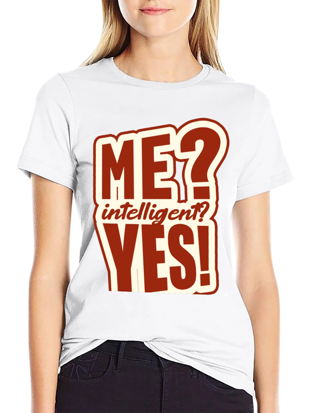 Funny ME? Intelligent? YES! T-Shirt