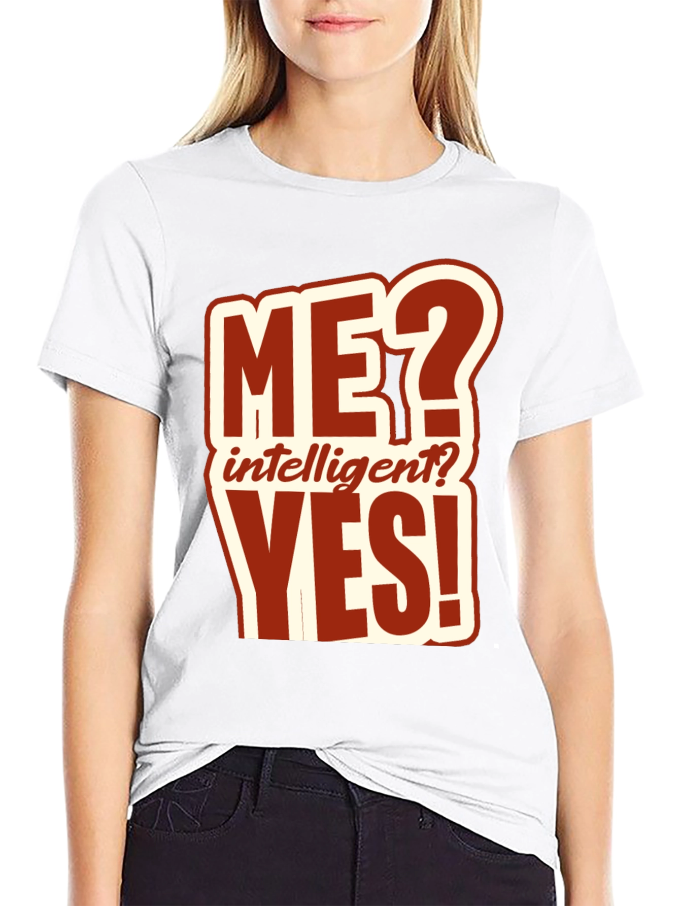 Funny ME? Intelligent? YES! T-Shirt