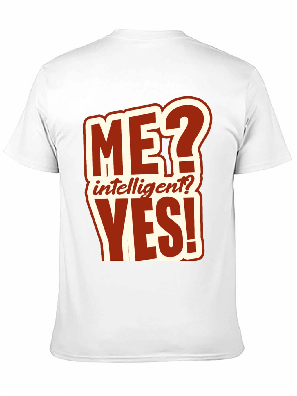 Funny ME? Intelligent? YES! T-Shirt
