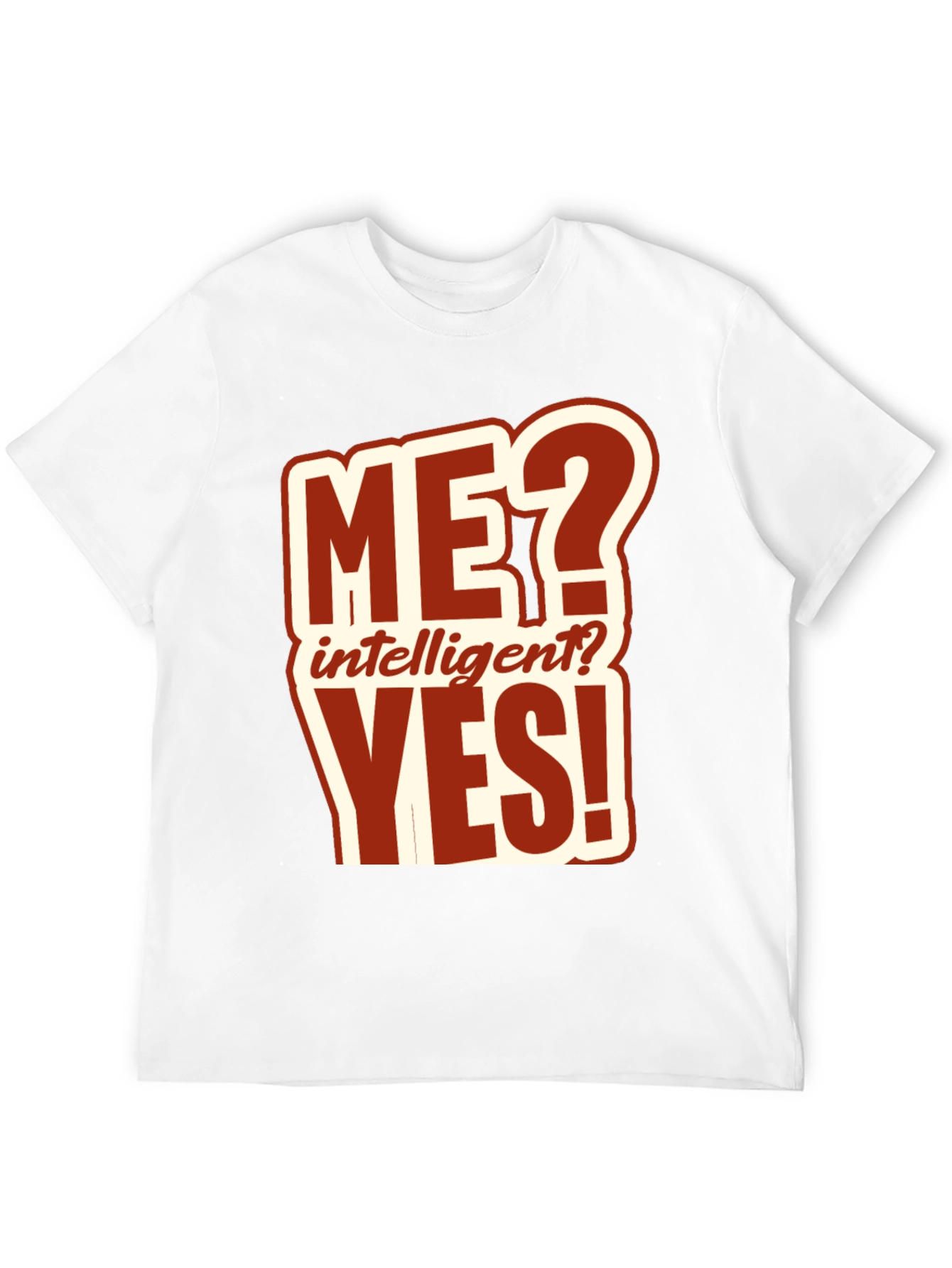 Funny ME? Intelligent? YES! T-Shirt