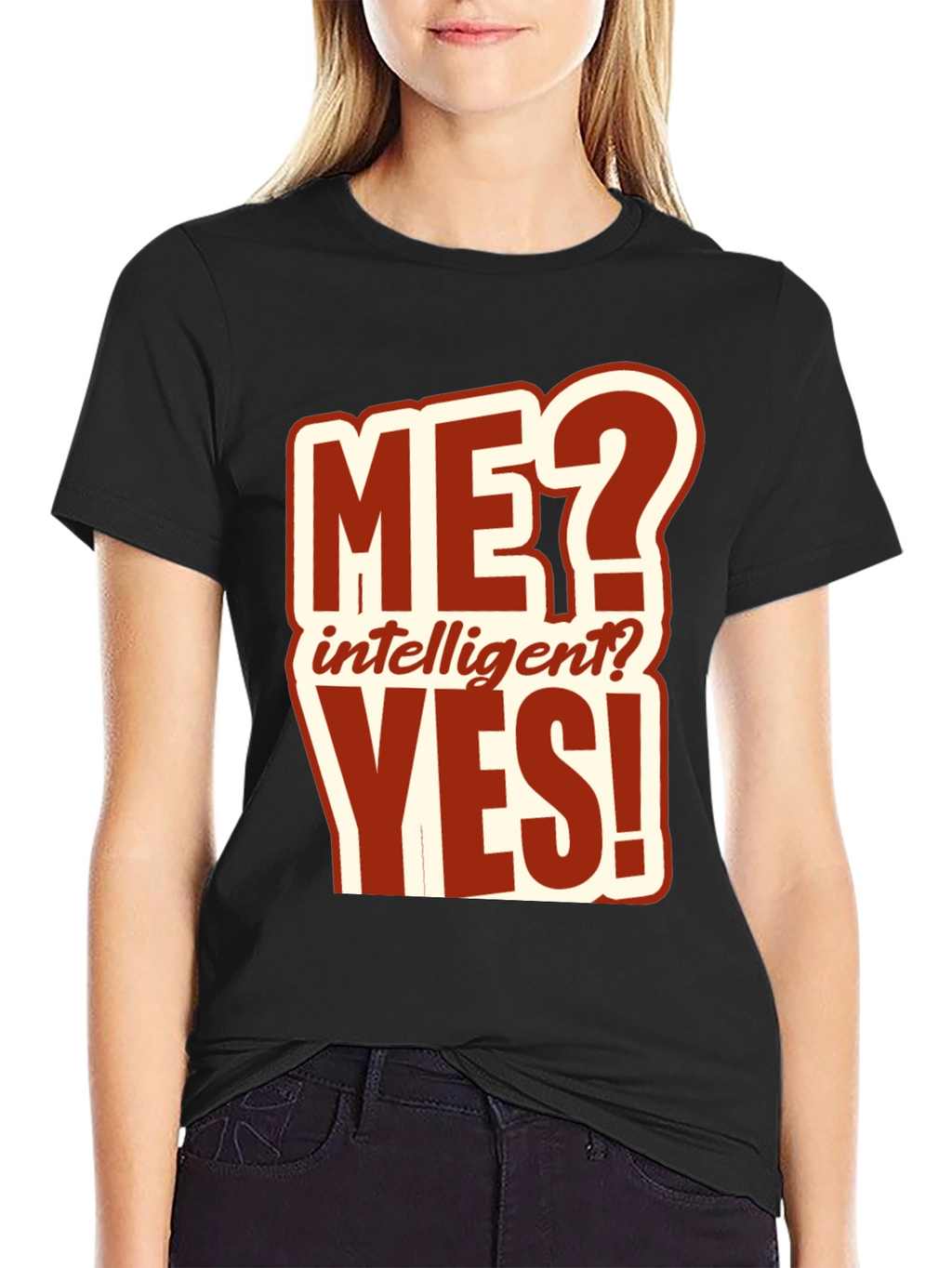 Funny ME? Intelligent? YES! T-Shirt