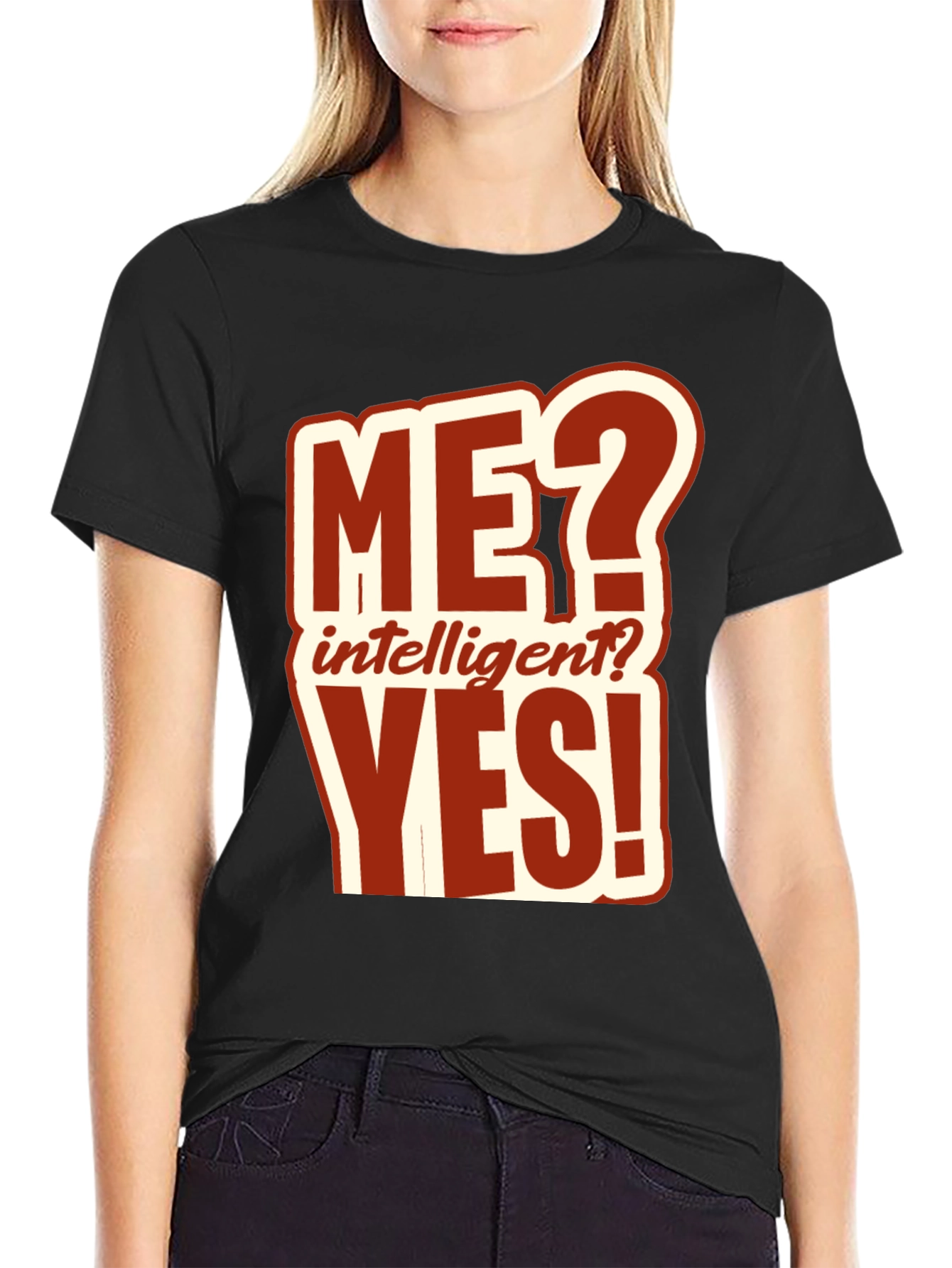 Funny ME? Intelligent? YES! T-Shirt