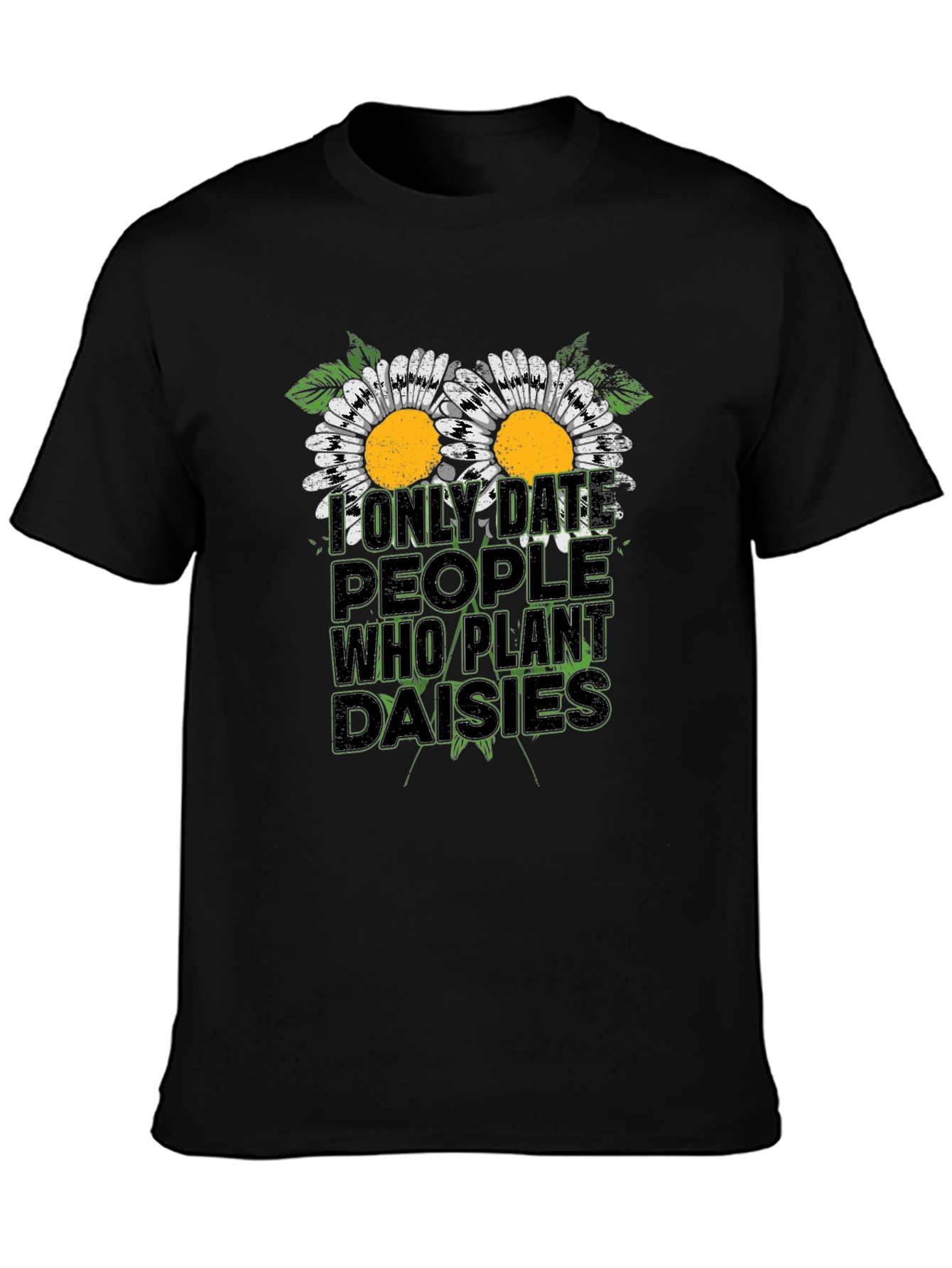 Daisies Graphic Tee: I Only Date People Who Plant Daisies