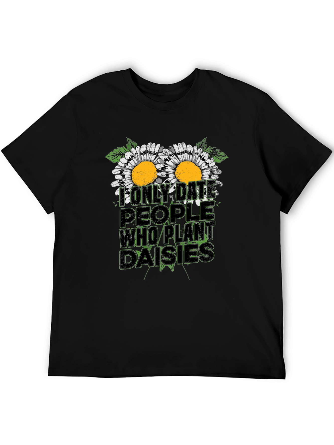 Daisies Graphic Tee: I Only Date People Who Plant Daisies