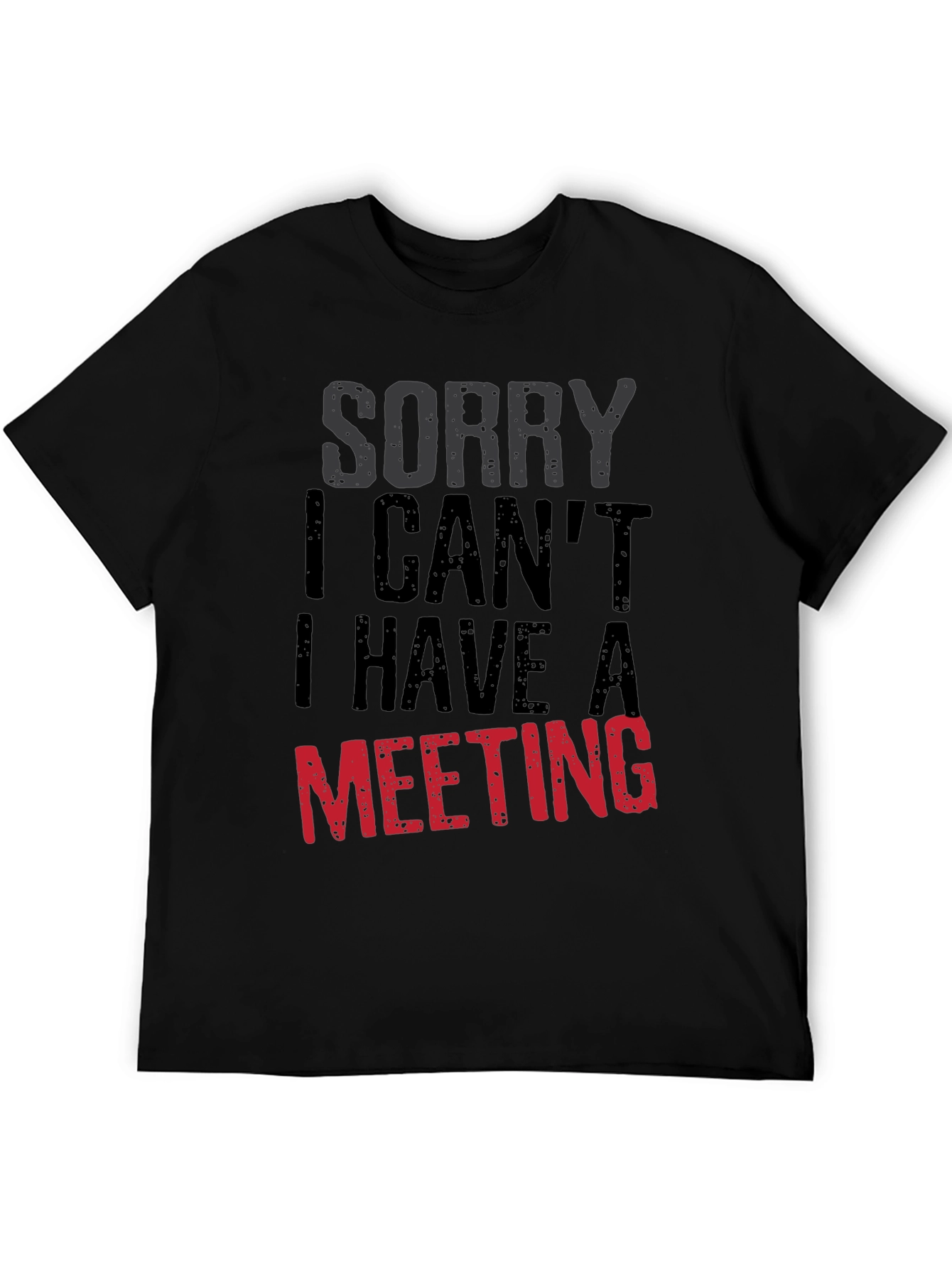 Sorry I Cant Meeting Black T-Shirt